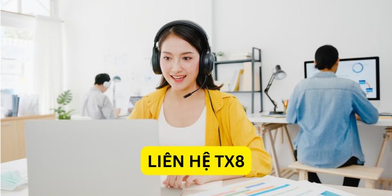 Liên hệ TX88 khi cần hỗ trợ